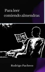 Para Leer Comiendo Almendras - Rodrigo Pacheco