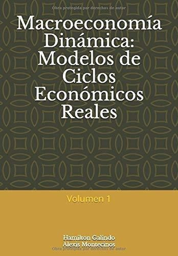 Macroeconomia Dinamica Modelos De Ciclos Economicos, De Galindo Gil, Hamil. Editorial Independently Published En Español