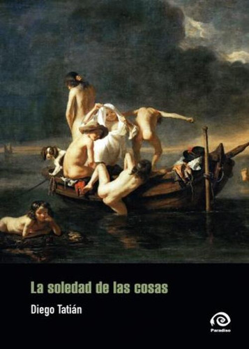 Diego Tatian La Soledad De Las Cosas Paradiso