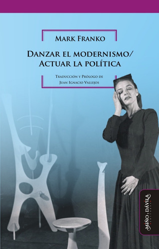 Imagen 1 de 5 de Danzar El Modernismo / Actuar La Política