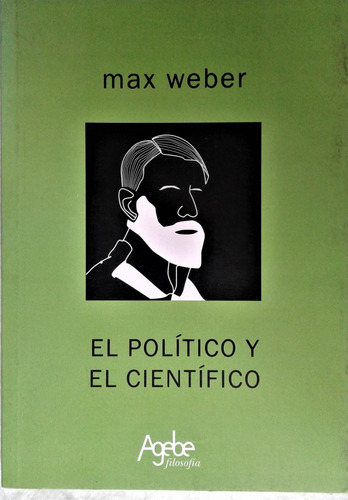 El Politico Y El Cientifico - Max Weber - Agebe 2012