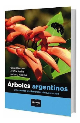 Libro - Arboles Argentinos 30 Especies Emblematicas De Nues