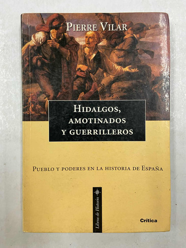 Hidalgos Amotinados Y Guerrilleros - Pierre Vilar