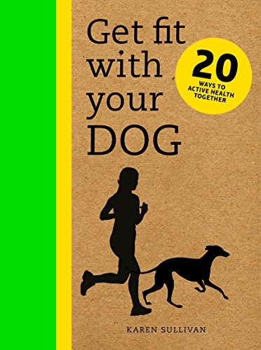 Get Fit With Your Dog 20 Ways To Active Health Together