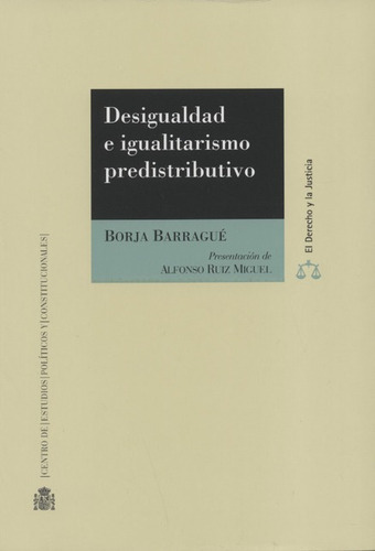 Desigualdad E Igualitarismo Predistributivo, De Barragué, Borja. Editorial Centro De Estudios Políticos Y Constitucionales, Tapa Blanda, Edición 1 En Español, 2017