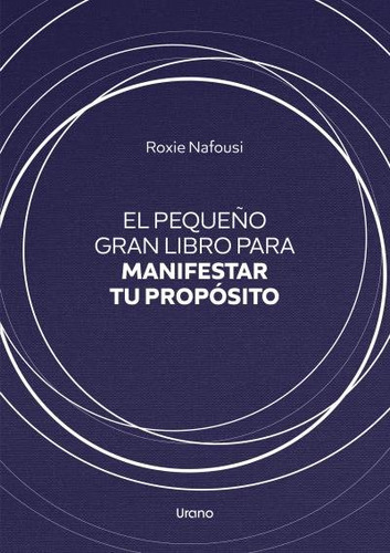 El Pequeãâo Gran Libro Para Manifestar Tu Proposito, De Nafousi, Roxie. Editorial Urano, Tapa Dura En Español