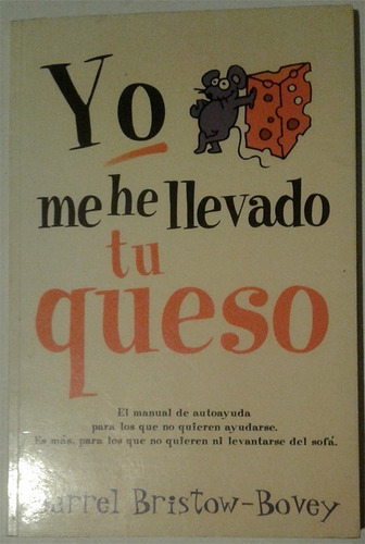 Yo Me He Llevado Tu Queso - Libro De Darrel Bristow Bovey