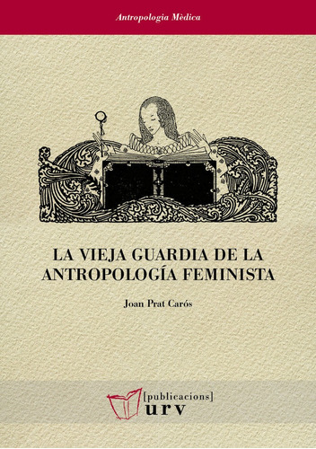 Libro La Vieja Guardia De La Antropologia Feminista - Pra...