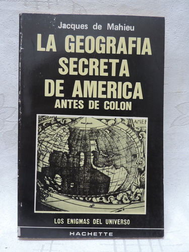 La Geografía Secreta De América Antes De Colón J. De Mahieu