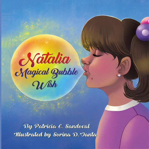 Natalia Magical Bubble Wish, De Sandoval, Patricia E.. Editorial Lightning Source Inc, Tapa Blanda En Inglés