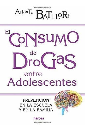 Libro Consumo De Drogas Entre Adolescentes  De Battlori Albe