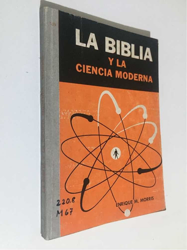 La Biblia Y La Ciencia Moderna Enrique Morris Editor Moody (Usado)