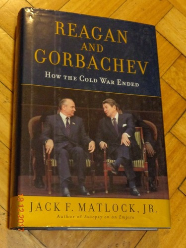 Reagan And Gorbachev. How The Cold War Ended. Jack Matl&-.