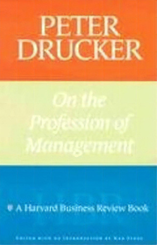 Peter Drucker On The Profession Of Management, De Peter F. Drucker. Editorial Harvard Business Review Press, Tapa Blanda En Inglés