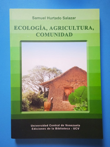 Ecología Agricultura Y Comunidad (nuevo) / Samuel Hurtado S 