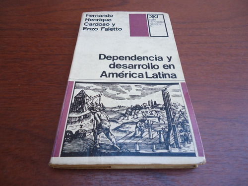 Dependencia Y Desarrollo En América Latina - Cardoso - 1 Ed
