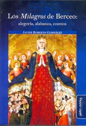 Los Milagros De Berceo: Alegoria Alabanza Cosmos - J, De Javier Roberto González. Editorial Miño Y Davila En Español