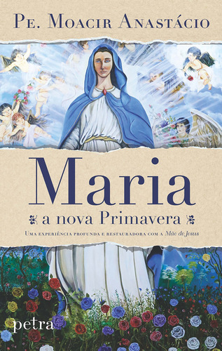 Maria, a nova primavera, de Carvalho, Moacir Anastácio De. Editora Petra, capa mole, edição 1 em português