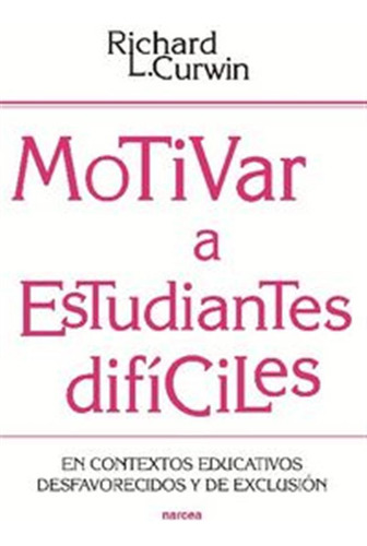 Motivar A Estudiantes Dificiles, En Contextos Educativos Des