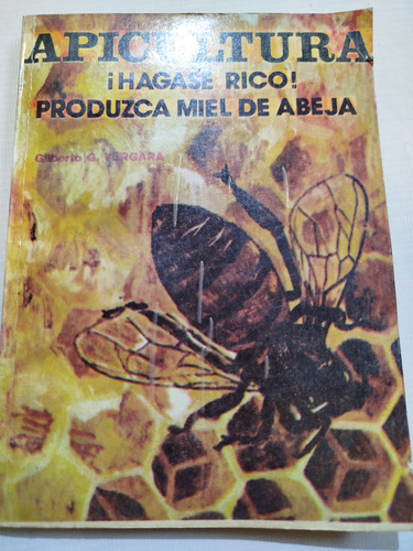 Libro Apicultura Gilberto G. Vergara Hágase Rico Miel