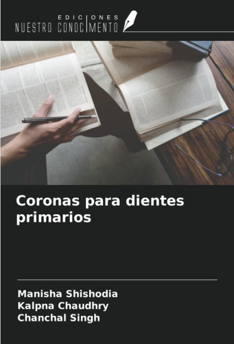 Libro: Coronas Para Dientes Primarios (spanish Edition)