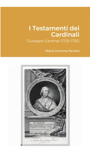 Libro: I Testamenti Dei Cardinali: Giuseppe Garampi (1725-17