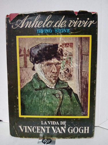 Anhelo De Vivir  La Vida De Vincent Van Gogh / Irving Stone 