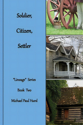Soldier, Citizen, Settler: Lineage Series, Book Two, De Hurd, Michael Paul. Lineage, Vol. 2. Editorial Lightning Source Inc, Tapa Blanda En Inglés