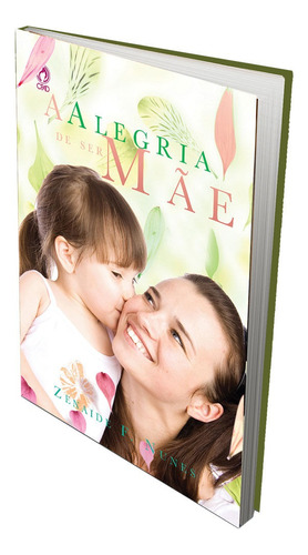 A alegria de ser mãe, de Nunes, Zenaide F.. Editora Casa Publicadora das Assembleias de Deus, capa mole em português, 2011