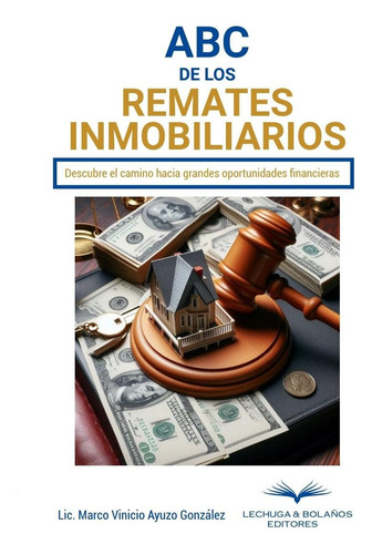 Abc De Los Remates Inmobiliarios - Lechuga & Bolaños