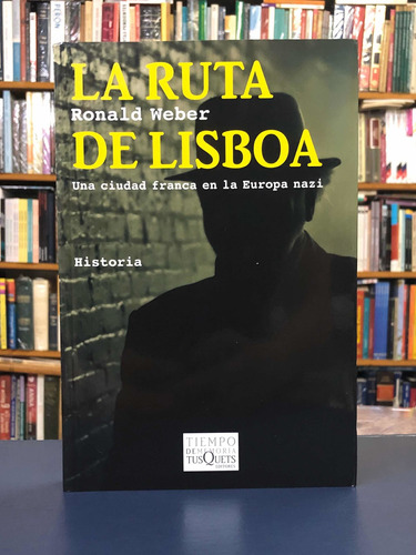 La Ruta De Lisboa - Ronald Weber - Tusquets
