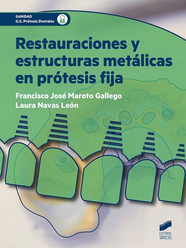 Restauraciones Y Estructuras Metãâ¡licas En Prãâ³tesis Fija, De Maroto Gallego, Francisco José. Sanidad G.s. Prótesis Dentales, Vol. 1. Editorial Editorial Síntesis S.a., Tapa Blanda En Español