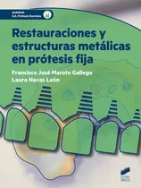 Comprar Restauraciones Y Estructuras Metãâ¡licas En Prãâ³tesis Fija, De Maroto Gallego, Francisco José. Sanidad G.s. Prótesis Dentales, Vol. 1. Editorial Editorial Síntesis S.a., Tapa Blanda En Español