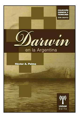 Darwin En La Argentina, De Palma Hector A.. Editorial Universidad De San Martin Edita, Tapa Blanda En Español, 2009