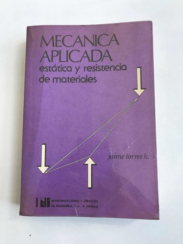 Mecánica Aplicada, Estática Y Resistencia De Materiales.
