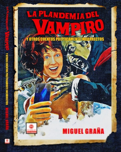 Plandemia Del Vampiro Y Otros Cuentos Politicamente Incorrec, De Graña Miguel. Editorial Demkroff Ediciones En Español