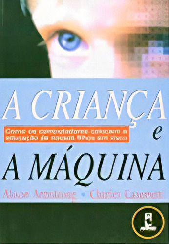 A Crianca E A Maquina, De Alison Armstrong. Editora Penso - Grupo A, Capa Dura Em Português