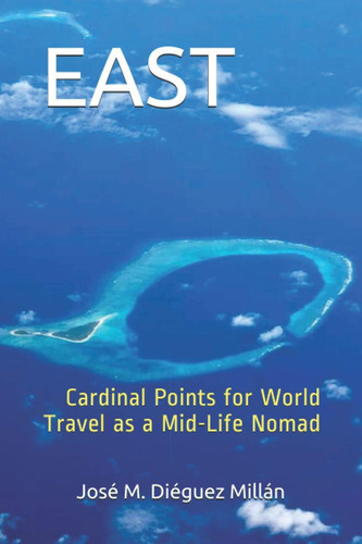 Libro: East: Cardinal Points For World Travel As A Mid-life