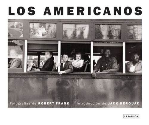 Fotolibro Robert Frank Los Americanos Prologo Kerouac 2008