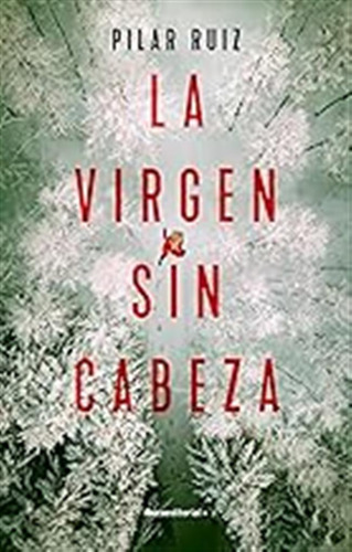 La Virgen Sin Cabeza (novela) / Pilar Ruiz