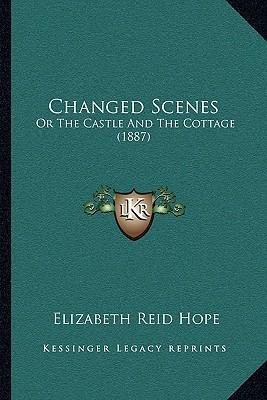Libro Changed Scenes : Or The Castle And The Cottage (188...