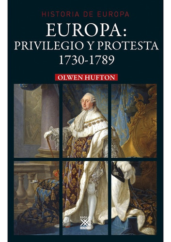 Europa: Privilegio Y Protesta 1730-1789 - Olwen Hufton