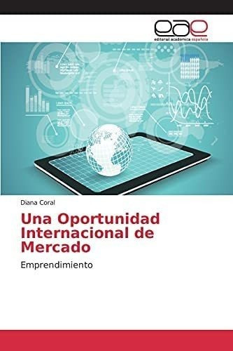 Libro: Una Oportunidad Internacional De Mercado: (spanish