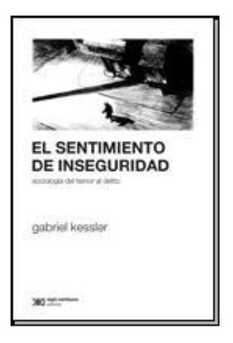 Sentimiento De Inseguridad - Kessler - Siglo Xxi - Libro