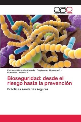 Libro Bioseguridad : Desde El Riesgo Hasta La Prevencion ...