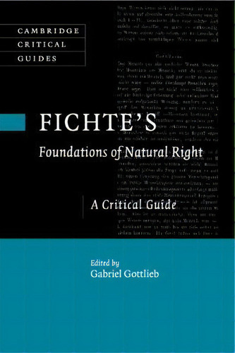 Cambridge Critical Guides: Fichte's Foundations Of Natural Right: A Critical Guide, De Gabriel Gottlieb. Cambridge Critical Guides, Vol. 1. Editorial Cambridge University Press, Tapa Blanda En Inglés