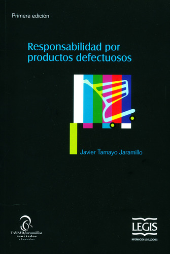 Responsabilidad Por Productos Defectuosos, De Javier Tamayo Jaramillo. Editorial Legis, Tapa Blanda, Edición 2016 En Español