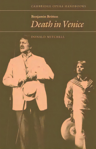 Cambridge Opera Handbooks: Benjamin Britten: Death In Venice, De Benjamin Britten. Editorial Cambridge University Press, Tapa Blanda En Inglés
