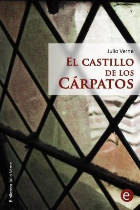 El Castillo De Los Carpatos - Julio Verne