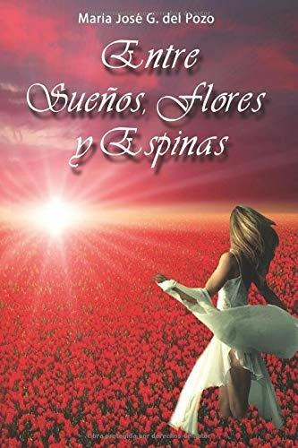 Entre Sueños, Flores Y Espinas